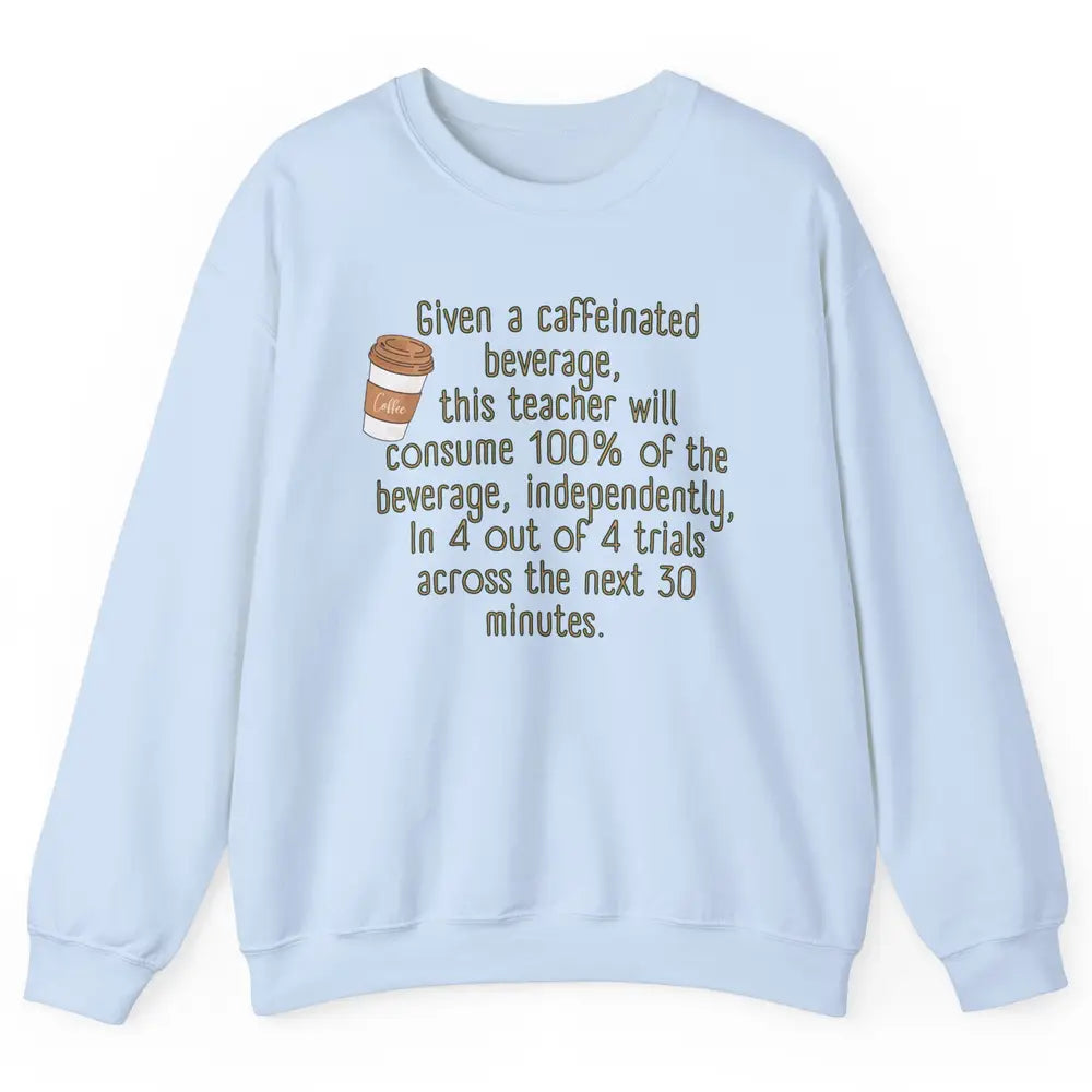 Special Education Teacher Need Coffee Caffeinated Teacher Unisex Crewneck Sweatshirt