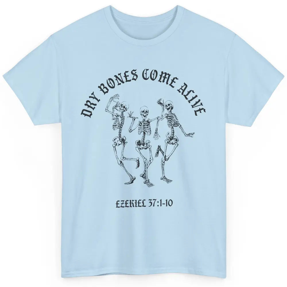 Dancing Skeleton Dry Bones Come Alive Bible Verse Christian Classic Unisex T-Shirt