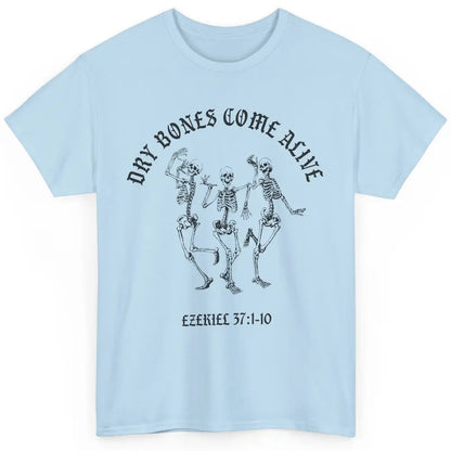 Dancing Skeleton Dry Bones Come Alive Bible Verse Christian Classic Unisex T-Shirt