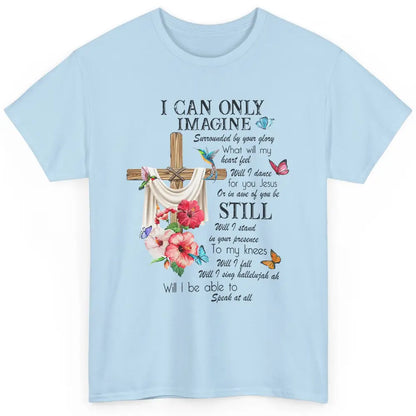 Floral Can Only Imagine Jesus Christian Faith Christ God Classic Unisex T-Shirt