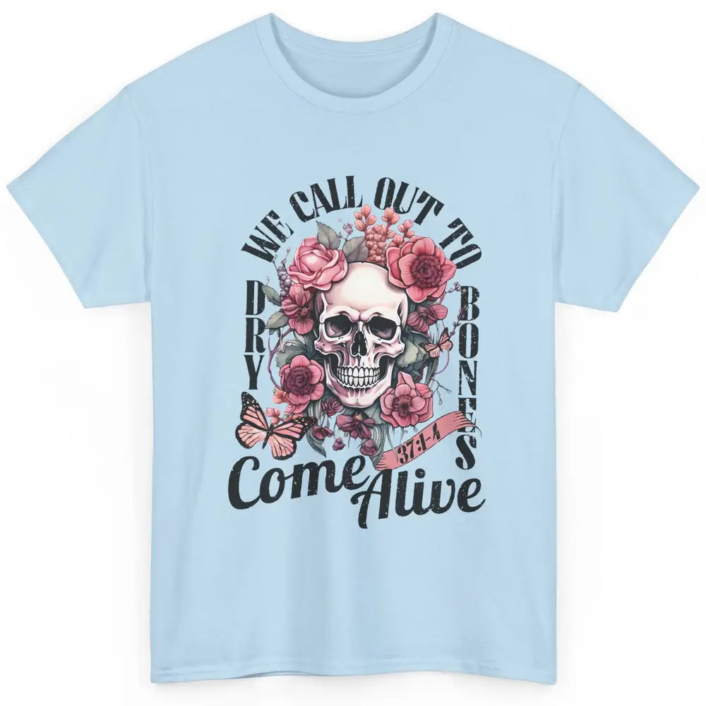 Floral Skull Dry Bones Come Alive Bible Christian Halloween Classic Unisex T-Shirt