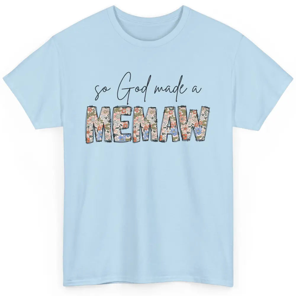 Floral Boho So God Made A Memaw Grandmother Mothers Day Classic Unisex T-Shirt