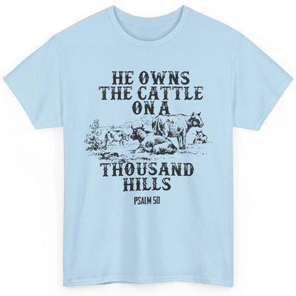 Cows He Owns The Cattle On Thousand Hill Bible Verse Western Classic Unisex T-Shirt