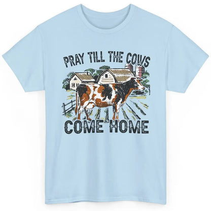 Funny Cattle Pray Till The Cows Come Home Western Country Classic Unisex T-Shirt