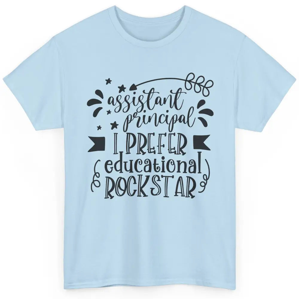 Funny Assistant Principal I Prefer Educational Rockstar Gift Classic Unisex T-Shirt