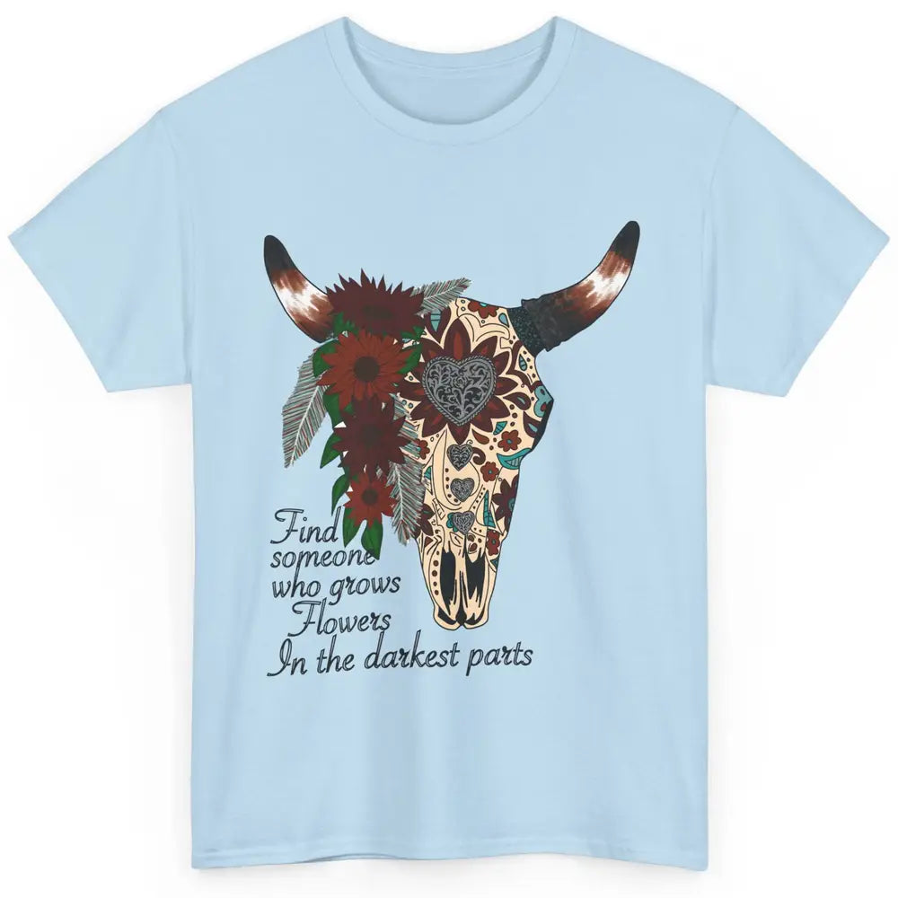 Boho Bull Skull Find Someone Who Grow Flower Western Country Classic Unisex T-Shirt