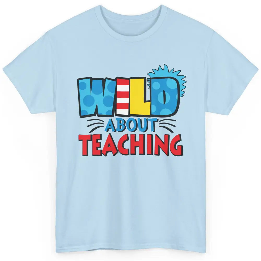 Wild About Teaching Educator Teacher Life Back To School Classic Unisex T-Shirt