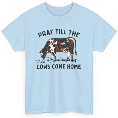 Farmer Daisy Cow Pray Till The Cows Come Home Western Heifer Classic Unisex T-Shirt