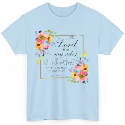 Floral Christian Lord On My Side I Will Not Fear Bible Verse Classic Unisex T-Shirt