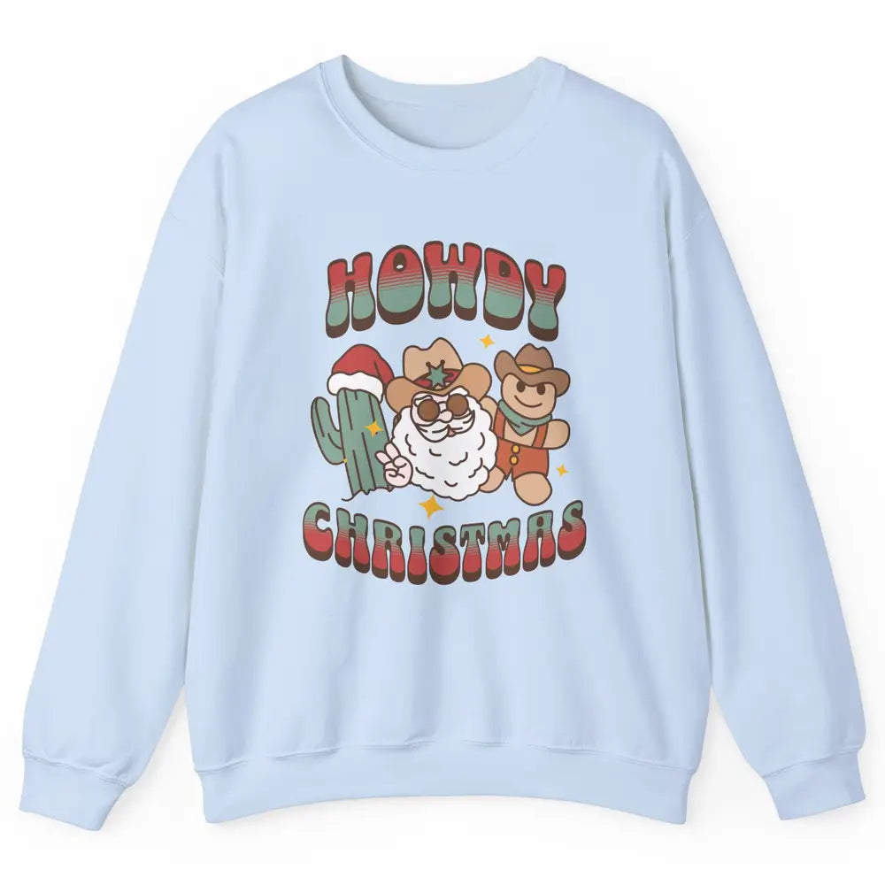 Merry Christmas Gingerbread Cowboy Xmas Santa Cactus Western Unisex Crewneck Sweatshirt