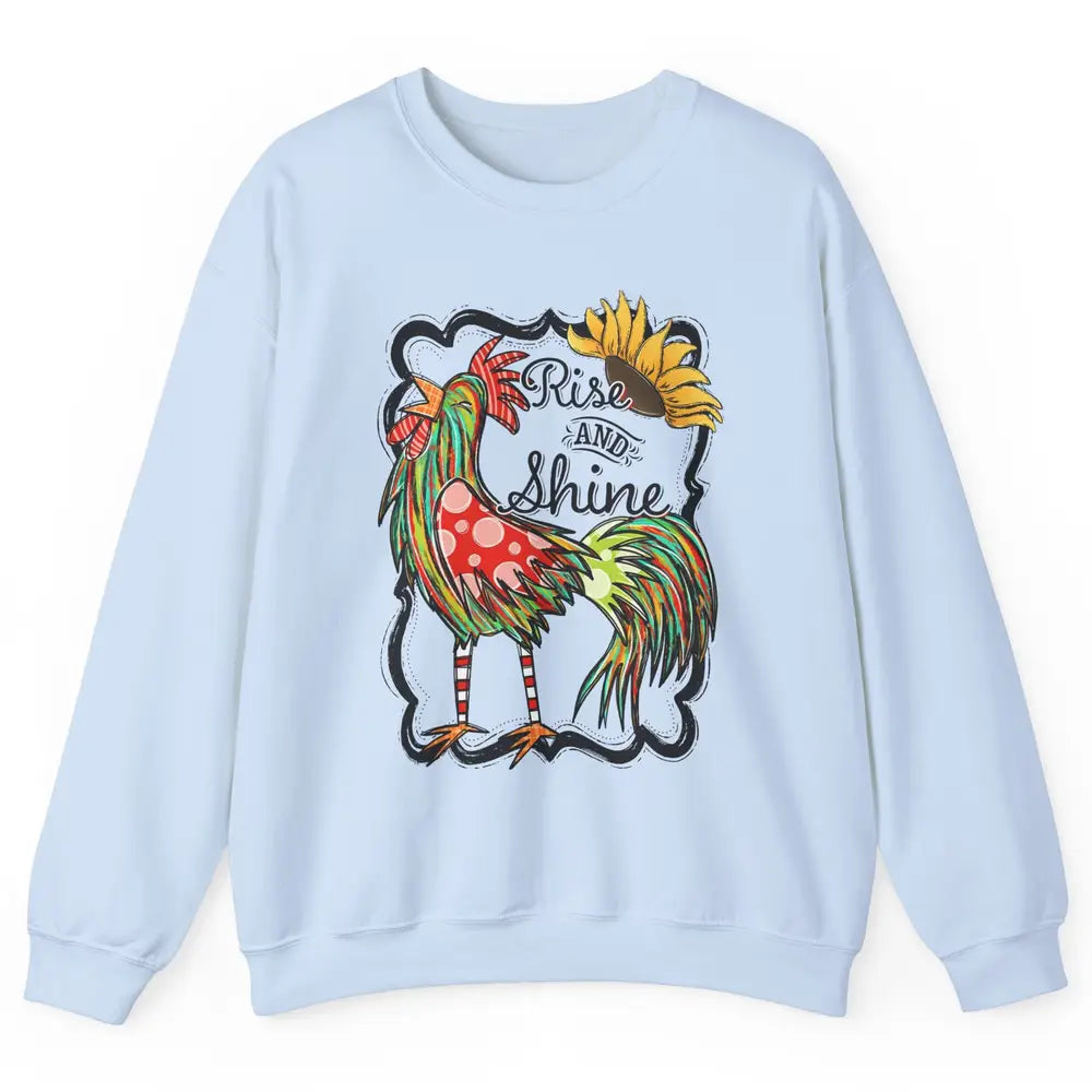 Sunflower Chicken Rooster Rise And Shine Western Motivation Unisex Crewneck Sweatshirt