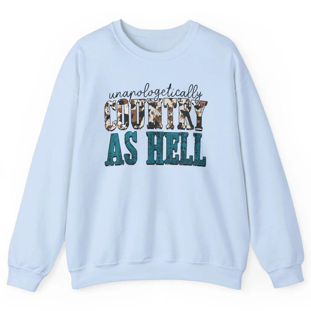 Unapologetically Country As Hell Western Country Cowgirl Unisex Crewneck Sweatshirt