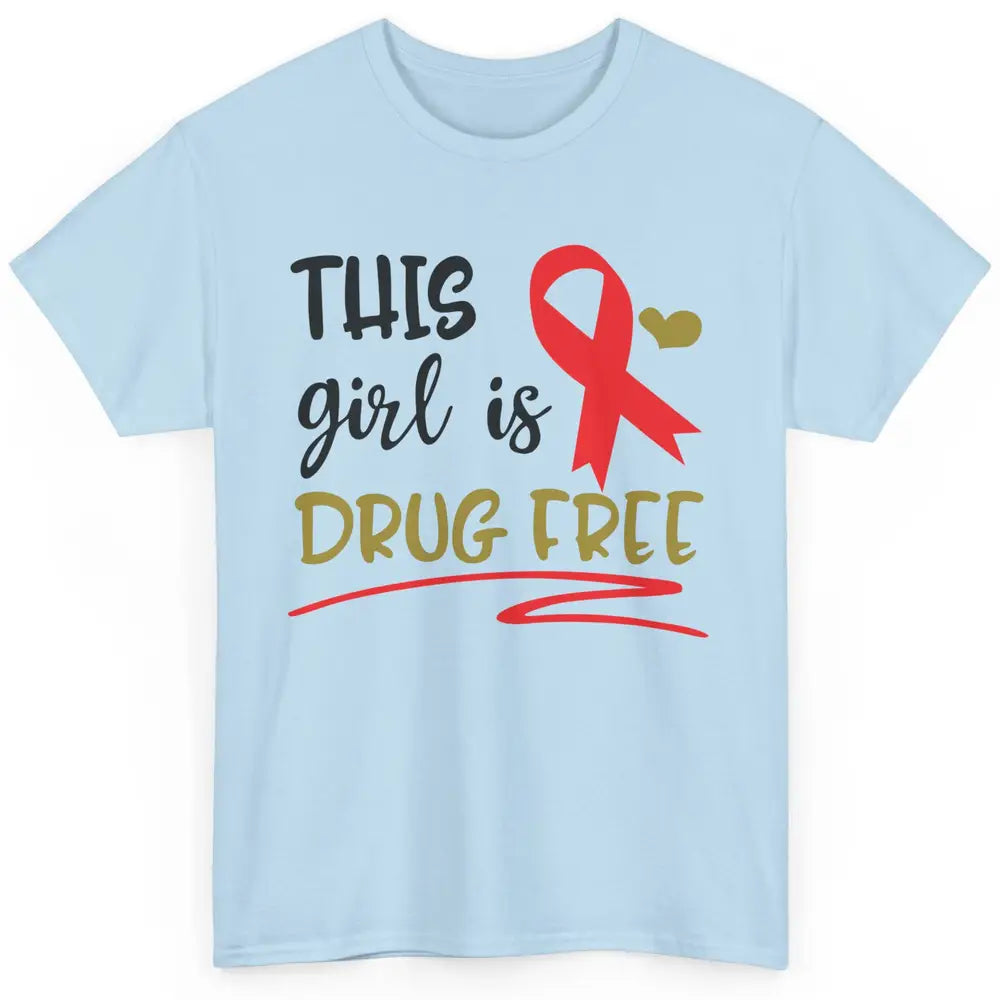 This Girl Is Drug Free Red Ribbon Week Say No To Drugs Classic Unisex T-Shirt