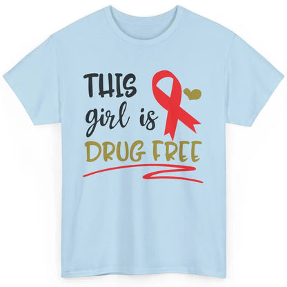 This Girl Is Drug Free Red Ribbon Week Say No To Drugs Classic Unisex T-Shirt