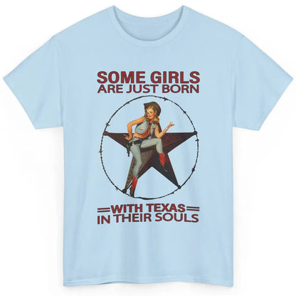 Some Girls Born With Texas In Their Souls Western Cowgirls Classic Unisex T-Shirt