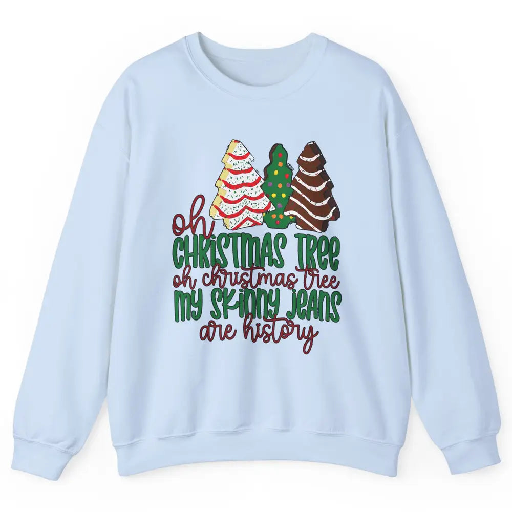 Christmas Cake Oh Christmas Tree My Skinny Jeans Are History Unisex Crewneck Sweatshirt