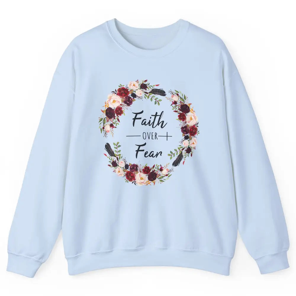 Wreath Faith Over Fear Bible Jesus God Christian Belief Gift Unisex Crewneck Sweatshirt