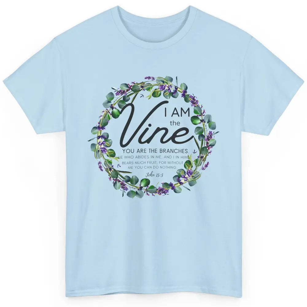 Christian I Am The Vine You Are The Branches Bible Religious Classic Unisex T-Shirt