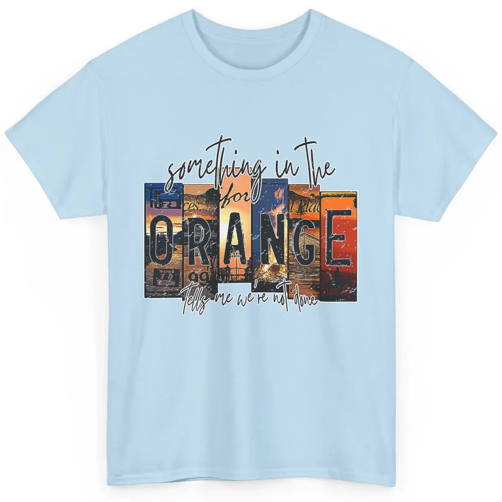 Retro Something In The Orange Vintage Western Country Rodeo Classic Unisex T-Shirt