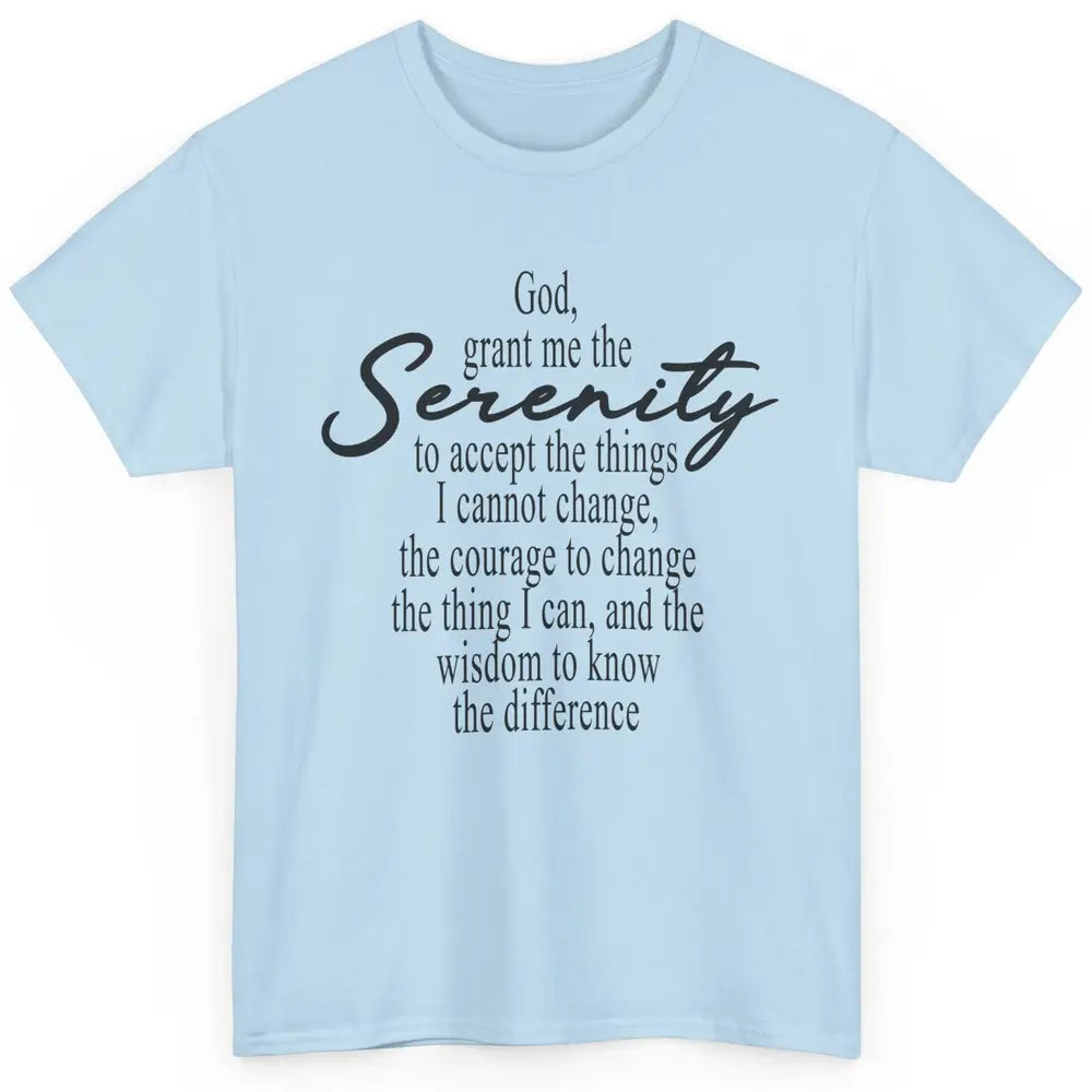 Christian God Grant Me The Serenity To Accept Prayer Faith Classic Unisex T-Shirt