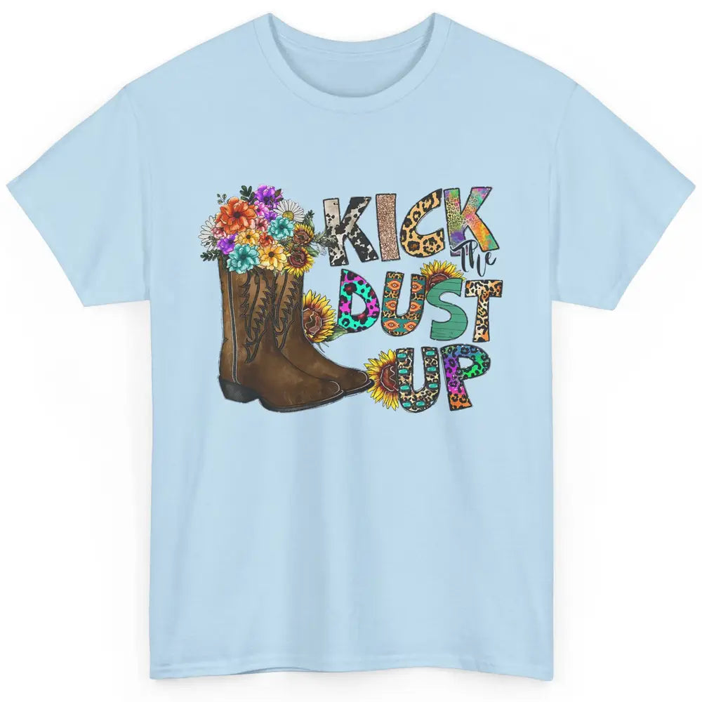 Floral Cowgirl Boots Kick Dust Up Sunflowers Leopard Cowboy Classic Unisex T-Shirt