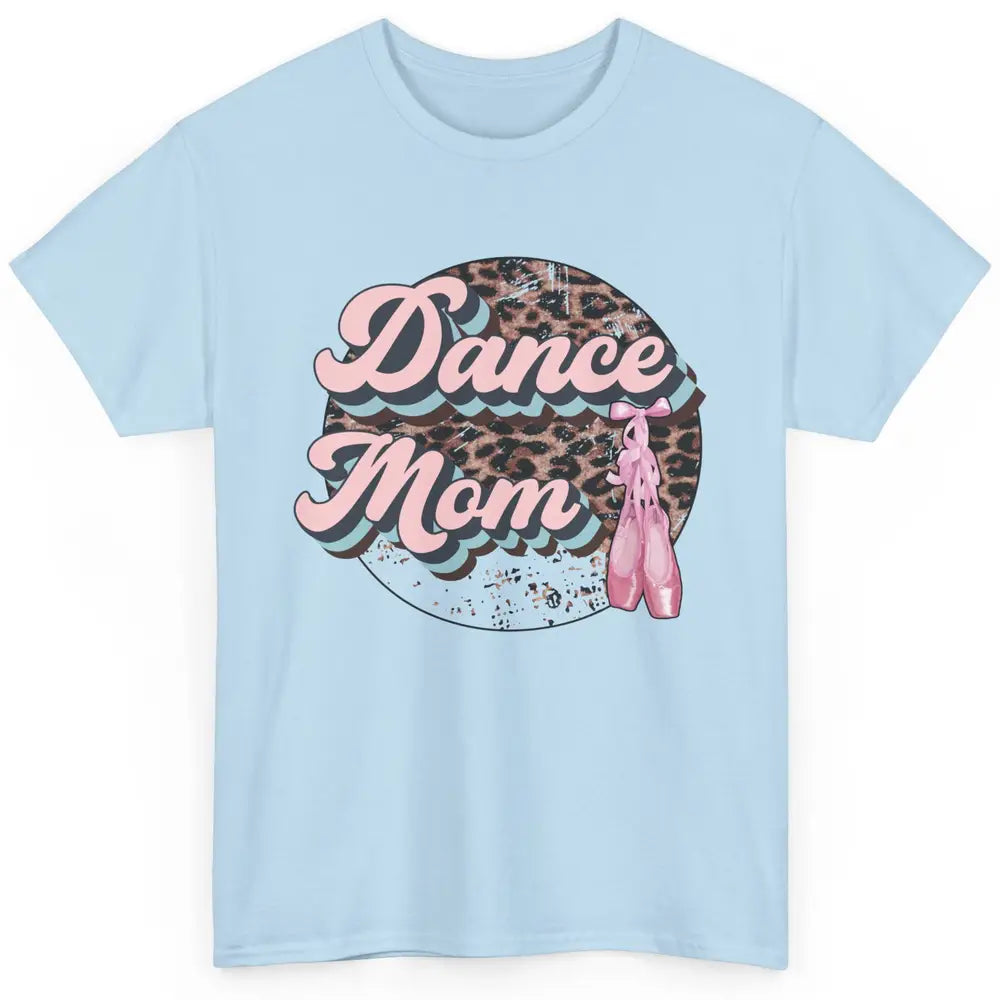 Dance Mom Leopard Ballet Shoes Ballet Dancing Mom Dance Mama Classic Unisex T-Shirt