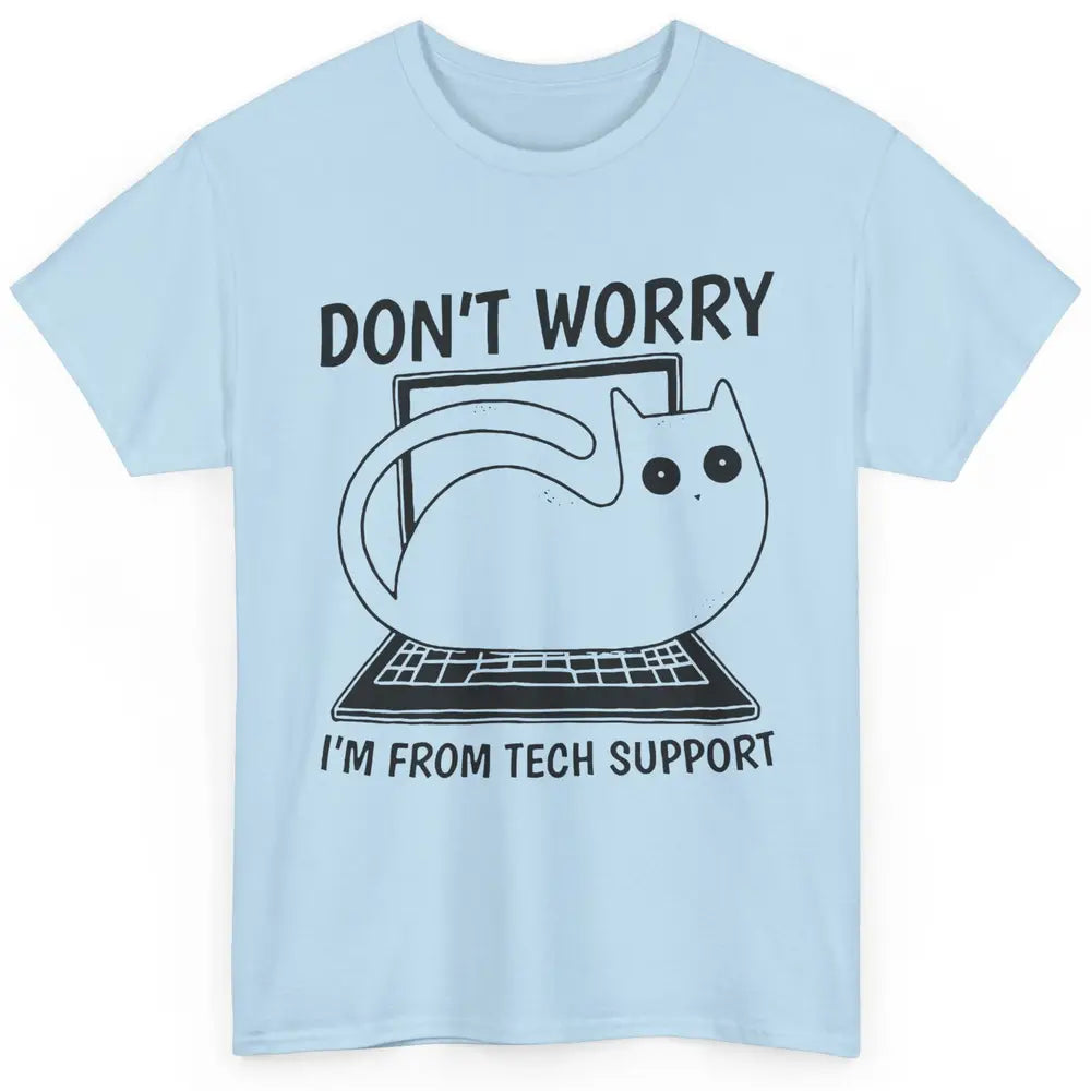 Funny Cat I'm From Tech Support Cat Programmer Tech Gift Classic Unisex T-Shirt