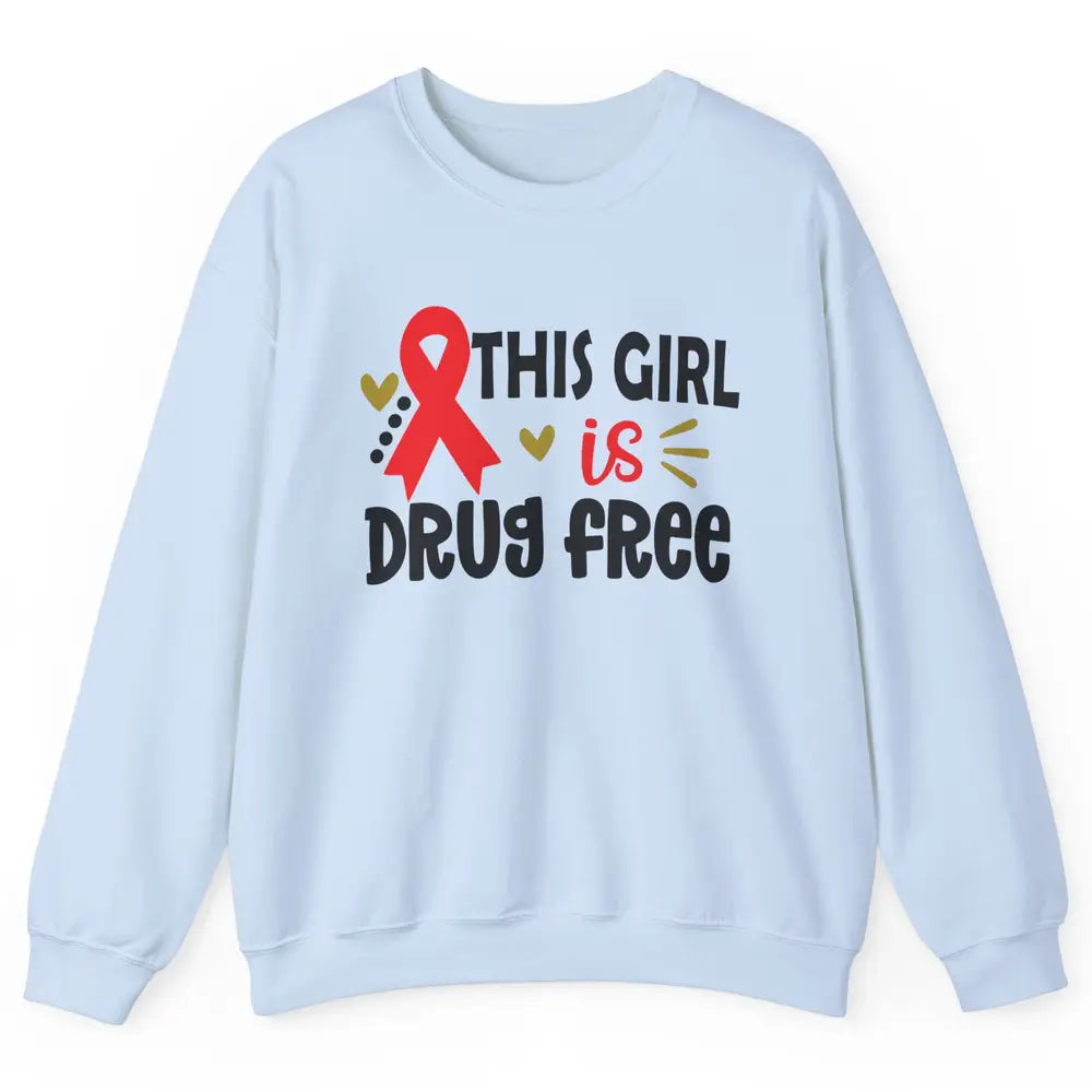 This Girl Is Drug Free Red Ribbon Week Say No To Drugs Unisex Crewneck Sweatshirt