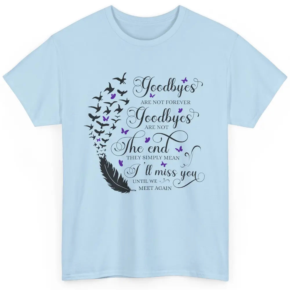 Angel Wing Butterfly Goodbyes Are Not The End Loving Memory Classic Unisex T-Shirt