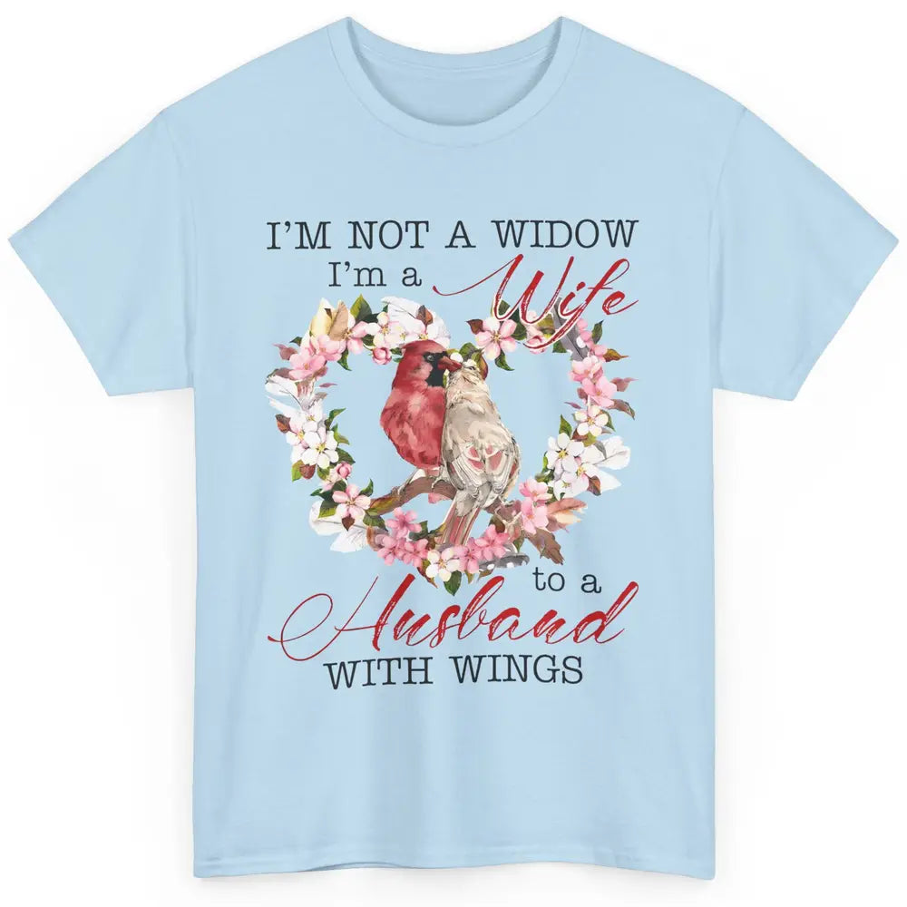 Cardinal Husband In Heaven I'm Not Widow Angel Loving Memory Classic Unisex T-Shirt