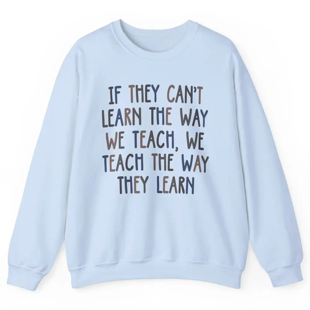 Applied Behavior Analysis We Teach The Way They Learn ABA Unisex Crewneck Sweatshirt