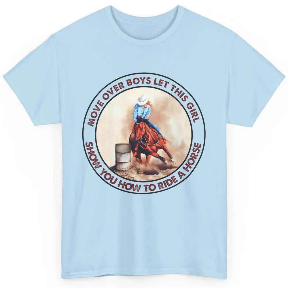 Cowgirl Move Over Boys Let This Girl Show Western Country Classic Unisex T-Shirt