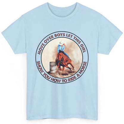 Cowgirl Move Over Boys Let This Girl Show Western Country Classic Unisex T-Shirt