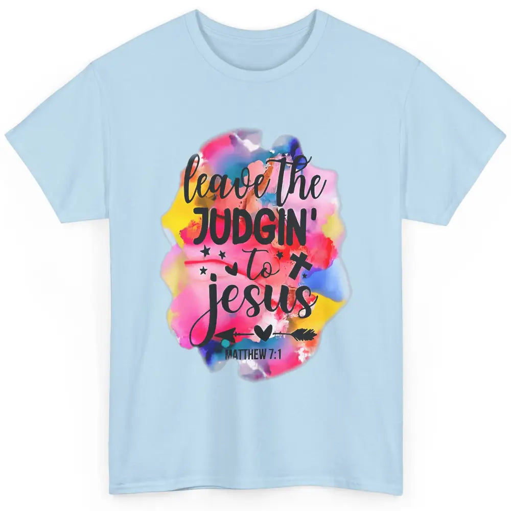 Colorful Leave Judging Faith Christian Jesus God Bible Verse Classic Unisex T-Shirt