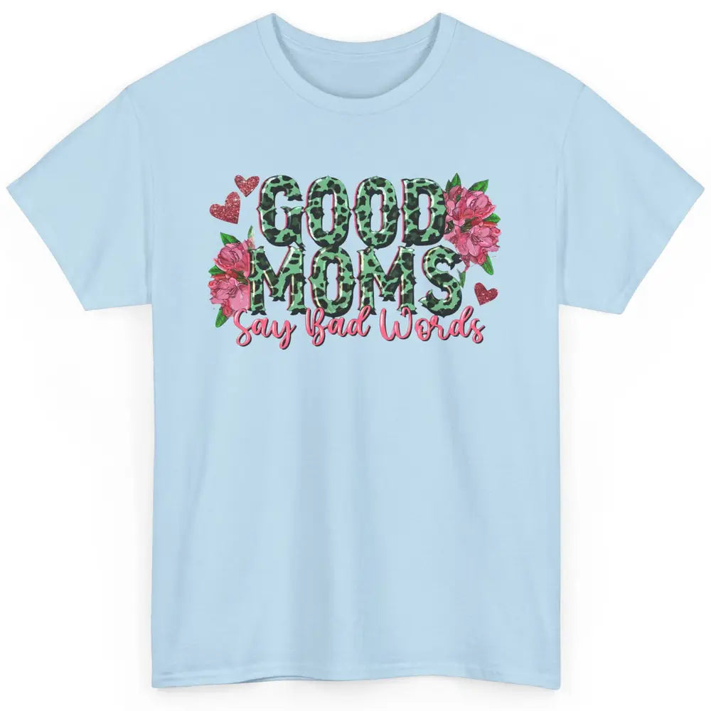 Floral Leopard Good Moms Say Bad Words Western Mama Life Classic Unisex T-Shirt