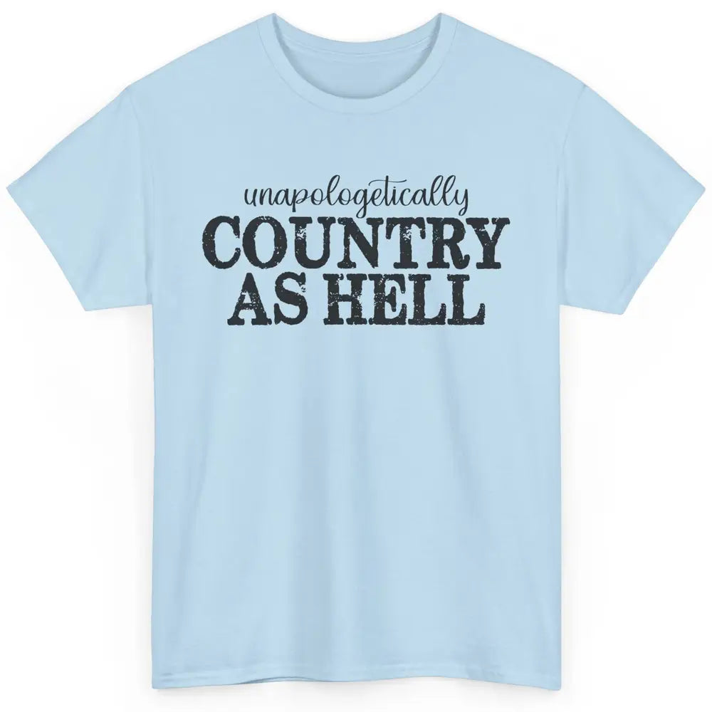 Vintage Unapologetically Country As Hell Western Country Classic Unisex T-Shirt