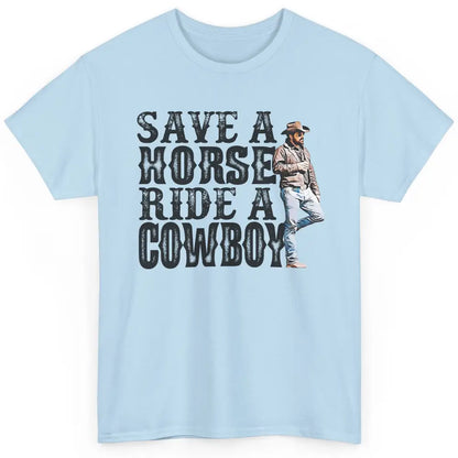 Retro Save A Horse Ride A Cowboy Western Country Cowboy Gift Classic Unisex T-Shirt