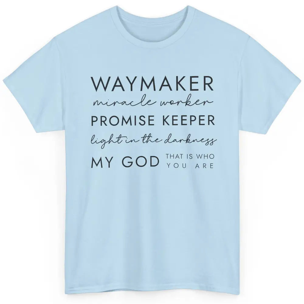 Way Maker Miracle Worker Christian Religious Belief God Classic Unisex T-Shirt