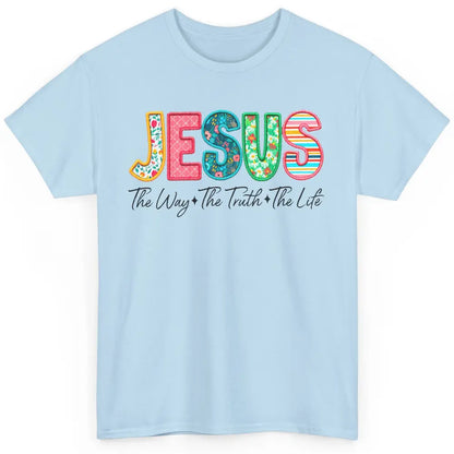 Christian Faith Jesus The Way The Truth The Life Religious Classic Unisex T-Shirt