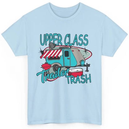 Upper Class Trailer Trash Funny Camping Life Camper Gift Classic Unisex T-Shirt