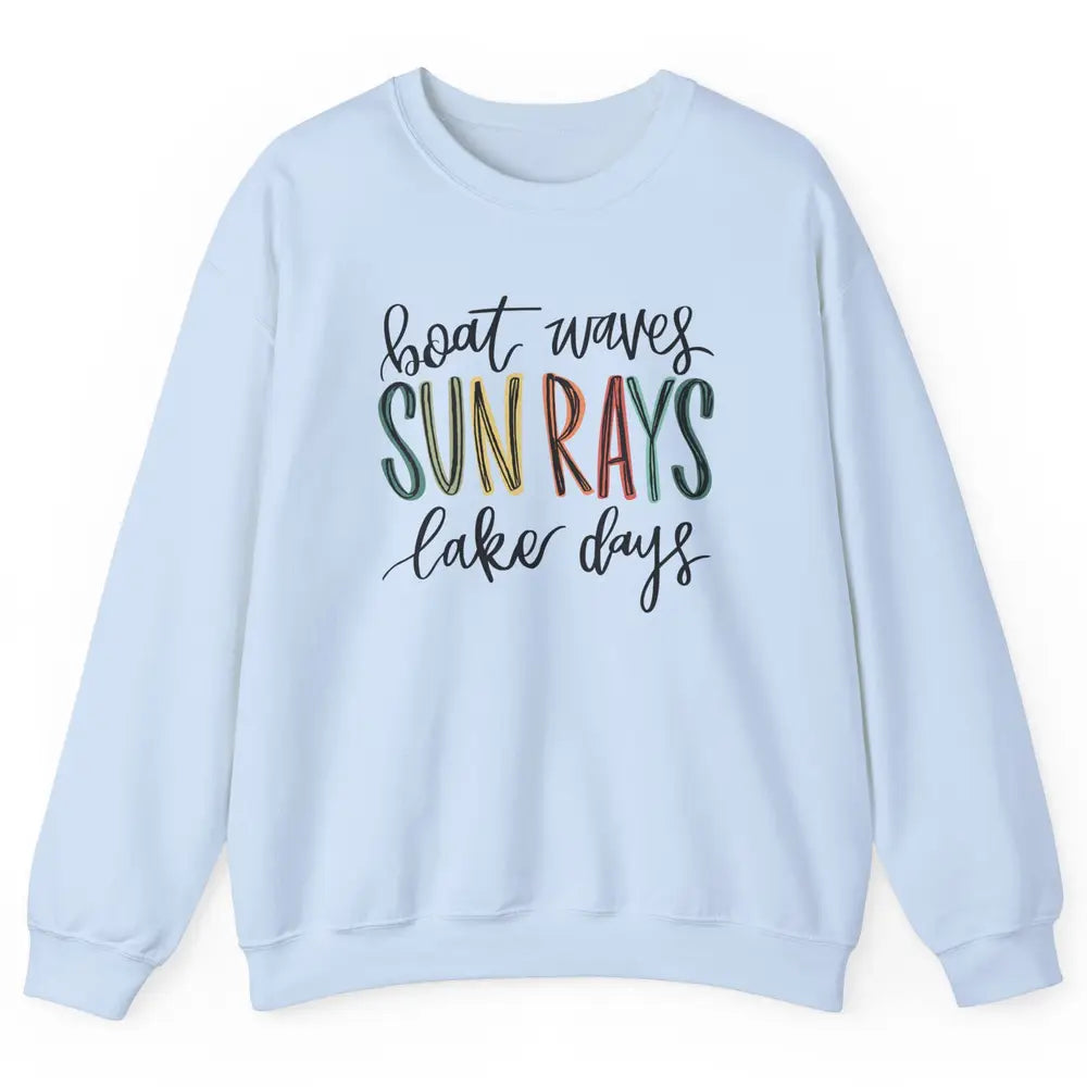 Boat Waves Sun Rays Ain't Nothing Like Lake Days Lake Life Unisex Crewneck Sweatshirt