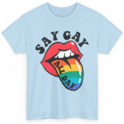 Say Gay All Day Rainbow LGBT Pride Month Lesbian Proud LGBT Classic Unisex T-Shirt