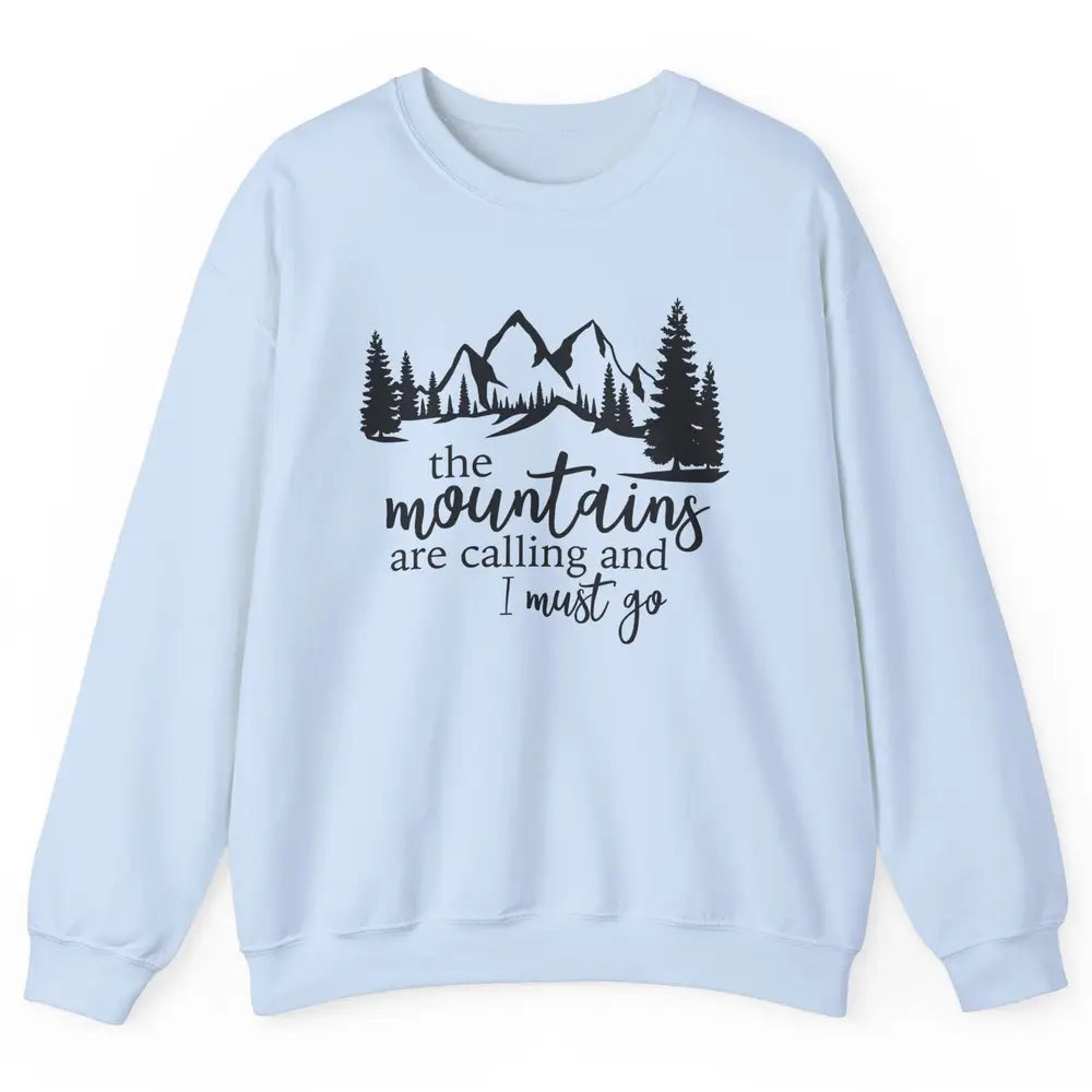 The Mountains Are Calling I Must Go Adventures Travels Unisex Crewneck Sweatshirt