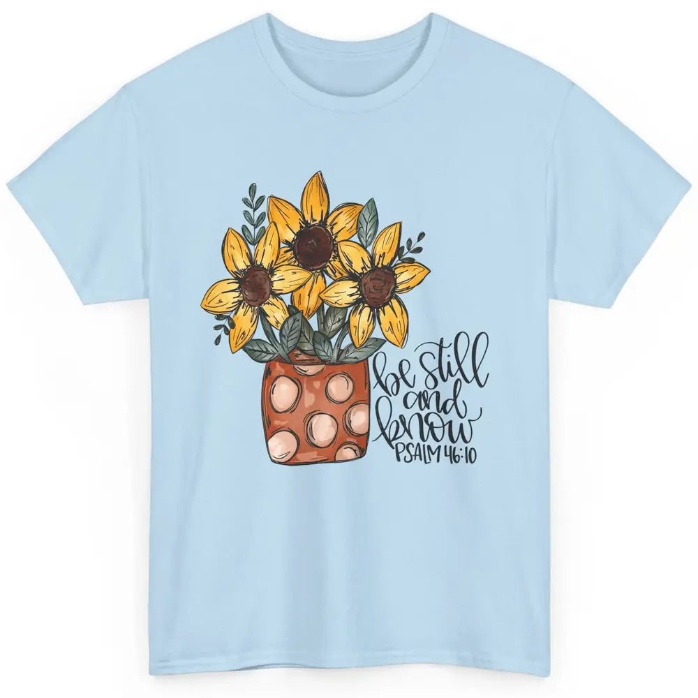 Sunflower Christian Be Still And Know Bible Verse Hand Draw Classic Unisex T-Shirt