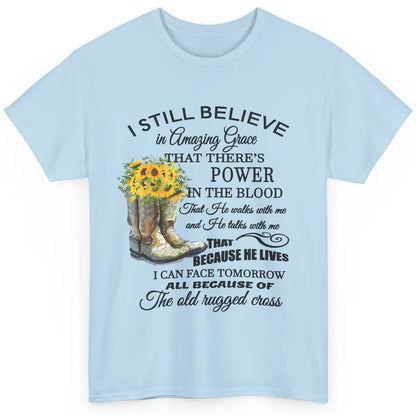 Sunflower Boots I Still Believe In Amazing Grace Christian Classic Unisex T-Shirt