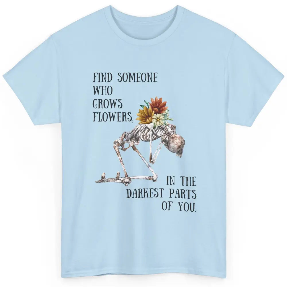 Floral Skeleton Find Someone Who Grow Flower Western Country Classic Unisex T-Shirt