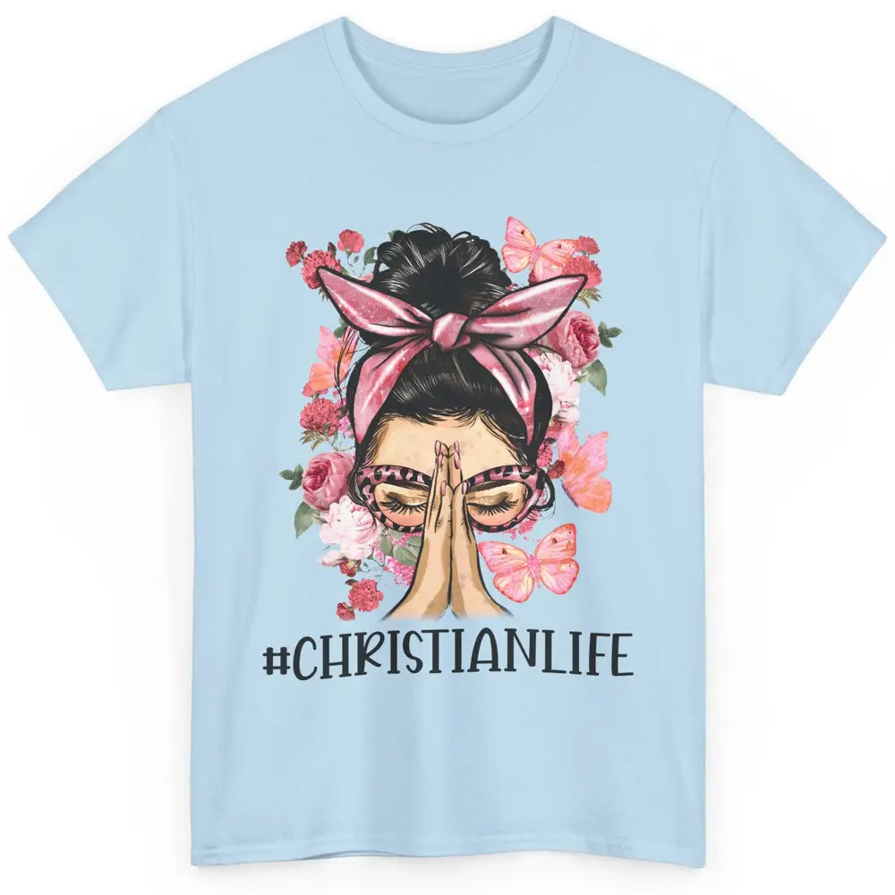 Floral Messy Bun Praying Christian Life Religious Motivation Classic Unisex T-Shirt