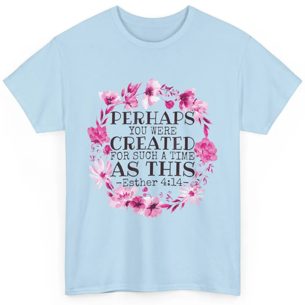 Created For Such A Time As This Religious Christian Bible Classic Unisex T-Shirt