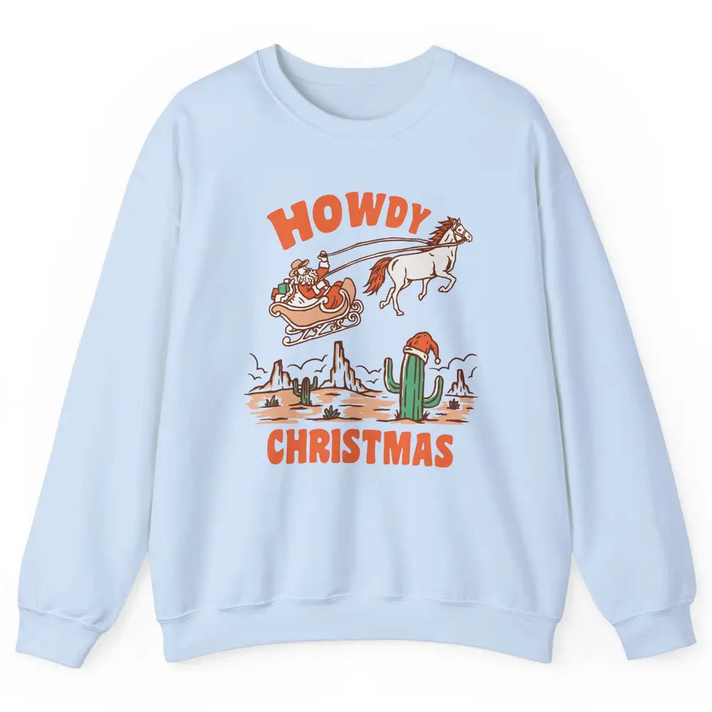 Desert Santa Riding Horse Howdy Christmas Western Country Unisex Crewneck Sweatshirt