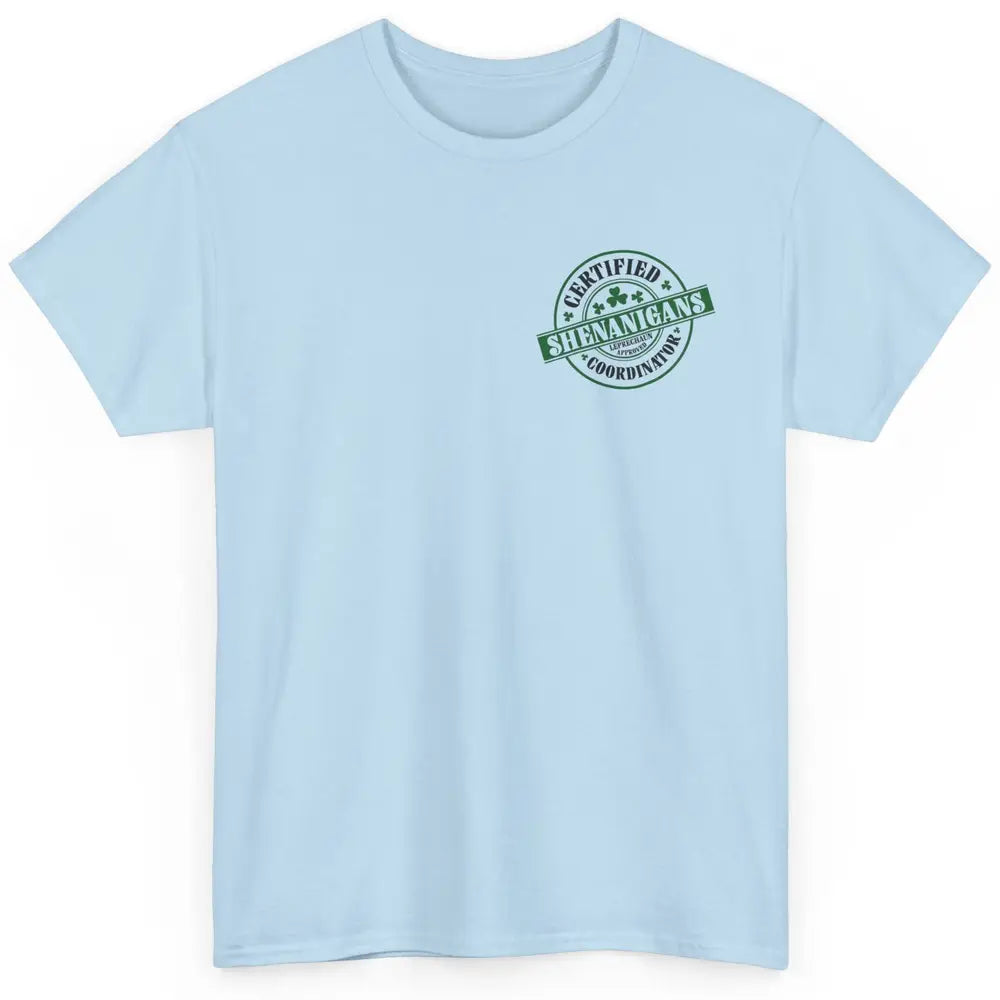 Funny Certified Shenanigans Coordinator St Patricks Day Gift Classic Unisex T-Shirt